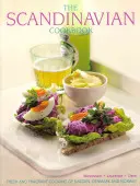 Cartea de bucate scandinavă: Gătitul proaspăt și parfumat din Suedia, Danemarca și Norvegia - The Scandinavian Cookbook: Fresh and Fragrant Cooking of Sweden, Denmark and Norway