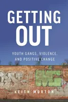 Getting Out: Bandele de tineri, violența și schimbarea pozitivă - Getting Out: Youth Gangs, Violence, and Positive Change