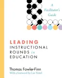 Conducerea ședințelor de instruire în educație: A Facilitator's Guide - Leading Instructional Rounds in Education: A Facilitator's Guide