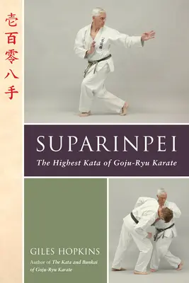 Suparinpei: Ultimul Kata al Karate-ului Goju-Ryu - Suparinpei: The Last Kata of Goju-Ryu Karate