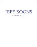 Jeff Koons: Mingea care privește - Jeff Koons: Gazing Ball