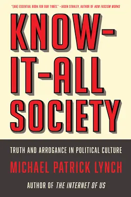 Societatea Know-It-All: Adevăr și aroganță în cultura politică - Know-It-All Society: Truth and Arrogance in Political Culture