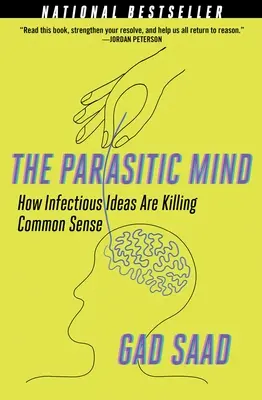 Mintea parazitară: Cum ideile infecțioase ucid bunul simț - The Parasitic Mind: How Infectious Ideas Are Killing Common Sense