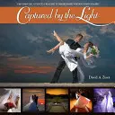 Capturat de lumină: Ghidul esențial pentru a crea fotografii de nuntă extraordinare - Captured by the Light: The Essential Guide to Creating Extraordinary Wedding Photography