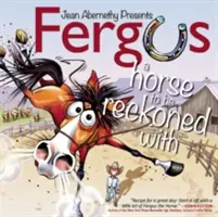 Fergus: Un cal de luat în seamă - Fergus: A Horse to Be Reckoned with