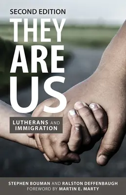 Ei sunt noi: Luteranii și imigrația, ediția a doua - They Are Us: Lutherans and Immigration, Second Edition