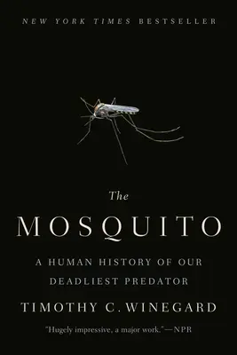Țânțarul: O istorie umană a celui mai mortal prădător al nostru - The Mosquito: A Human History of Our Deadliest Predator