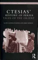 „Istoria Persiei” lui Ctesias: Povestiri din Orient - Ctesias' 'History of Persia': Tales of the Orient