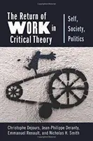 Întoarcerea muncii în teoria critică: Sinele, societatea, politica - The Return of Work in Critical Theory: Self, Society, Politics