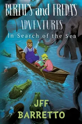 Aventurile lui Bertie și ale lui Freda: În căutarea mării - Bertie's And Freda's Adventures: In Search Of The Sea