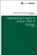 Logica instituțională în acțiune - Institutional Logics in Action