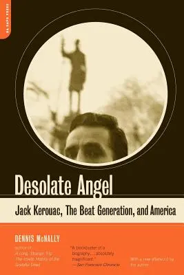 Înger dezolant: Jack Kerouac, Generația Beat și America - Desolate Angel: Jack Kerouac, the Beat Generation, and America