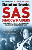 SAS Shadow Raiders - Misiunea ultrasecretă care a schimbat cursul celui de-al Doilea Război Mondial - SAS Shadow Raiders - The Ultra-Secret Mission that Changed the Course of WWII