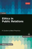 Etica în relațiile publice: Un ghid al celor mai bune practici - Ethics in Public Relations: A Guide to Best Practice