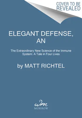 O apărare elegantă: Noua știință extraordinară a sistemului imunitar: O poveste în patru vieți - An Elegant Defense: The Extraordinary New Science of the Immune System: A Tale in Four Lives