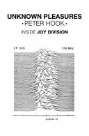 Plăceri necunoscute - Inside Joy Division - Unknown Pleasures - Inside Joy Division