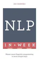 Programarea neuro-lingvistică într-o săptămână - Neuro-Linguistic Programming in a Week