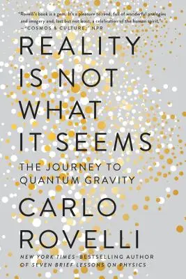 Realitatea nu este ceea ce pare: Călătoria către gravitația cuantică - Reality Is Not What It Seems: The Journey to Quantum Gravity