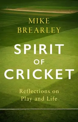 Spiritul de cricket: Reflecții despre joc și viață - Spirit of Cricket: Reflections on Play and Life