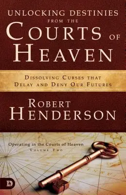 Deblocarea destinelor de la curțile cerului: Dizolvarea blestemelor care întârzie și neagă viitorul nostru - Unlocking Destinies from the Courts of Heaven: Dissolving Curses That Delay and Deny Our Futures