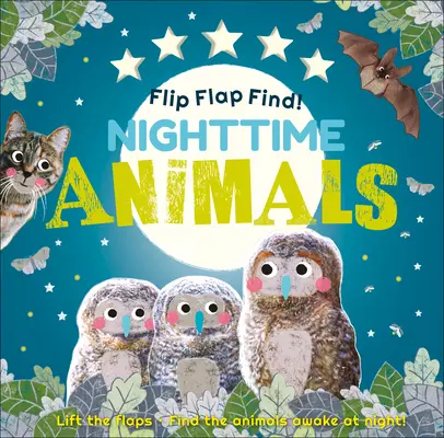 Flip Flap Find! Night-Time Animals: Ridică clapele. Găsește animalele trezite noaptea! - Flip Flap Find! Night-Time Animals: Lift the Flaps. Find the Animals Awake at Night!