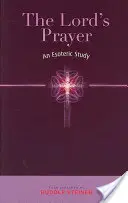 Rugăciunea Domnului: Un studiu ezoteric - The Lord's Prayer: An Esoteric Study