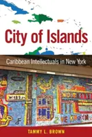 Orașul insulelor: Intelectualii caraibieni în New York - City of Islands: Caribbean Intellectuals in New York