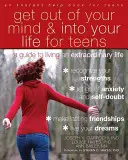 Get Out of Your Mind and Into Your Life pentru adolescenți: Un ghid pentru a trăi o viață extraordinară - Get Out of Your Mind and Into Your Life for Teens: A Guide to Living an Extraordinary Life