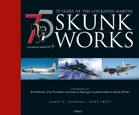 75 de ani de la înființarea Lockheed Martin Skunk Works - 75 Years of the Lockheed Martin Skunk Works
