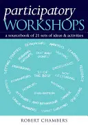 Ateliere participative: O carte de referință cu 21 de seturi de idei și activități - Participatory Workshops: A Sourcebook of 21 Sets of Ideas and Activities