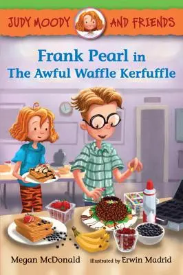 Judy Moody și prietenii: Frank Pearl în teribila încurcătură cu vafe - Judy Moody and Friends: Frank Pearl in the Awful Waffle Kerfuffle