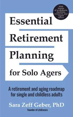 Essential Retirement Planning for Solo Agers: A Retirement and Aging Roadmap for Single and Childless Adults (Carte de planificare a pensionării, îmbătrânire, proprietate - Essential Retirement Planning for Solo Agers: A Retirement and Aging Roadmap for Single and Childless Adults (Retirement Planning Book, Aging, Estate