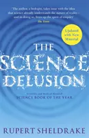 Delirul științei - Eliberarea spiritului de cercetare (NOUĂ EDIȚIE) - Science Delusion - Freeing the Spirit of Enquiry (NEW EDITION)