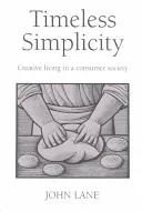 Zeitlose Einfachheit - Kreatives Leben in einer Konsumgesellschaft - Timeless Simplicity - Creative Living in a Consumer Society