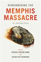 Remembering the Memphis Massacre: O poveste americană - Remembering the Memphis Massacre: An American Story
