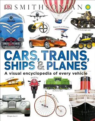 Cars, Trains, Ships, and Planes: O enciclopedie vizuală a fiecărui vehicul - Cars, Trains, Ships, and Planes: A Visual Encyclopedia of Every Vehicle