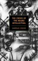Criza intelectualului de culoare: O analiză istorică a eșecului conducerii negrilor (The Crisis of the Negro Intellectual: A Historical Analysis of the Failure of Black Leadership) - The Crisis of the Negro Intellectual: A Historical Analysis of the Failure of Black Leadership
