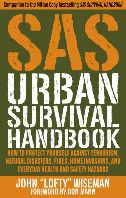 Manual de supraviețuire urbană SAS: Cum să vă protejați împotriva terorismului, dezastrelor naturale, incendiilor, invaziilor în locuințe și sănătății și siguranței de zi cu zi Ha - SAS Urban Survival Handbook: How to Protect Yourself Against Terrorism, Natural Disasters, Fires, Home Invasions, and Everyday Health and Safety Ha