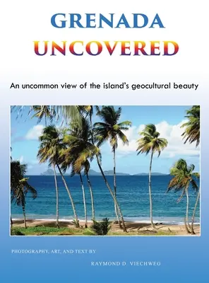 Grenada Descoperită: O imagine neobișnuită a frumuseții geoculturale a insulei - Grenada Uncovered: An uncommon view of the island's geocultural beauty