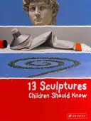 13 sculpturi pe care copiii ar trebui să le cunoască - 13 Sculptures Children Should Know