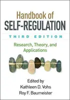 Manual de autoreglementare, ediția a treia: Cercetare, teorie și aplicații - Handbook of Self-Regulation, Third Edition: Research, Theory, and Applications