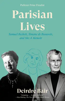 Vieți pariziene: Samuel Beckett, Simone de Beauvoir și eu: A Memoir - Parisian Lives: Samuel Beckett, Simone de Beauvoir, and Me: A Memoir