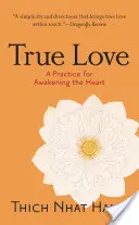 Dragostea adevărată: O practică pentru trezirea inimii - True Love: A Practice for Awakening the Heart