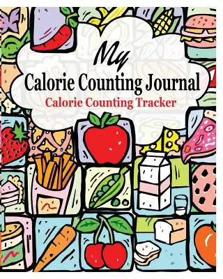 Jurnalul meu de numărare a caloriilor: Calorie Counting Tracker - My Calorie Counting Journal: Calorie Counting Tracker