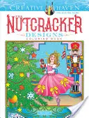 Carte de colorat Creative Haven cu desenele Spărgătorului de nuci - Creative Haven the Nutcracker Designs Coloring Book