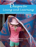 Proiecte pentru viață și învățare: Transformarea mediilor din copilăria timpurie - Designs for Living and Learning: Transforming Early Childhood Environments