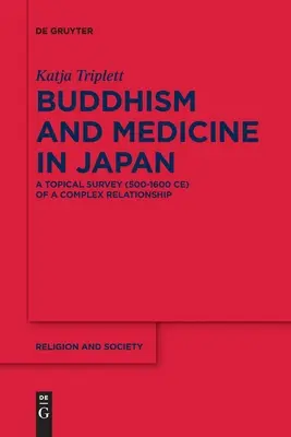 Budismul și medicina în Japonia: O analiză topică (500-1600 Ce) a unei relații complexe - Buddhism and Medicine in Japan: A Topical Survey (500-1600 Ce) of a Complex Relationship