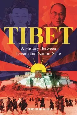 Tibet: O istorie între vis și stat-națiune - Tibet: A History Between Dream and Nation-State