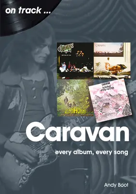 Caravan: Fiecare album, fiecare cântec - Caravan: Every Album, Every Song