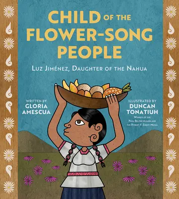 Copil al poporului Flower-Song: Luz Jimnez, fiica poporului Nahua - Child of the Flower-Song People: Luz Jimnez, Daughter of the Nahua